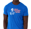 Special Edition: "Where Else Would You Rather Be Than Right Here, Right Now?"™ T-Shirt, Unisex Tri-Blend, Royal Blue (50% polyester, 25% cotton, 25% rayon)