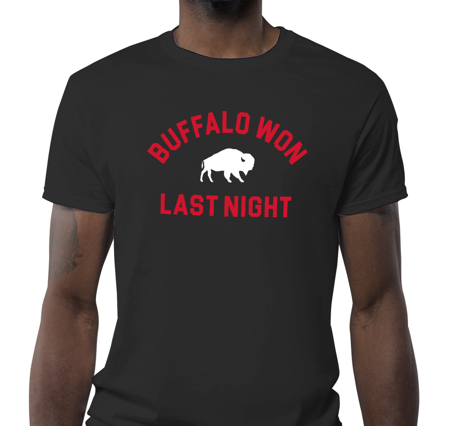 "Buffalo Won Last Night" Unisex T-Shirt (multiple color options)