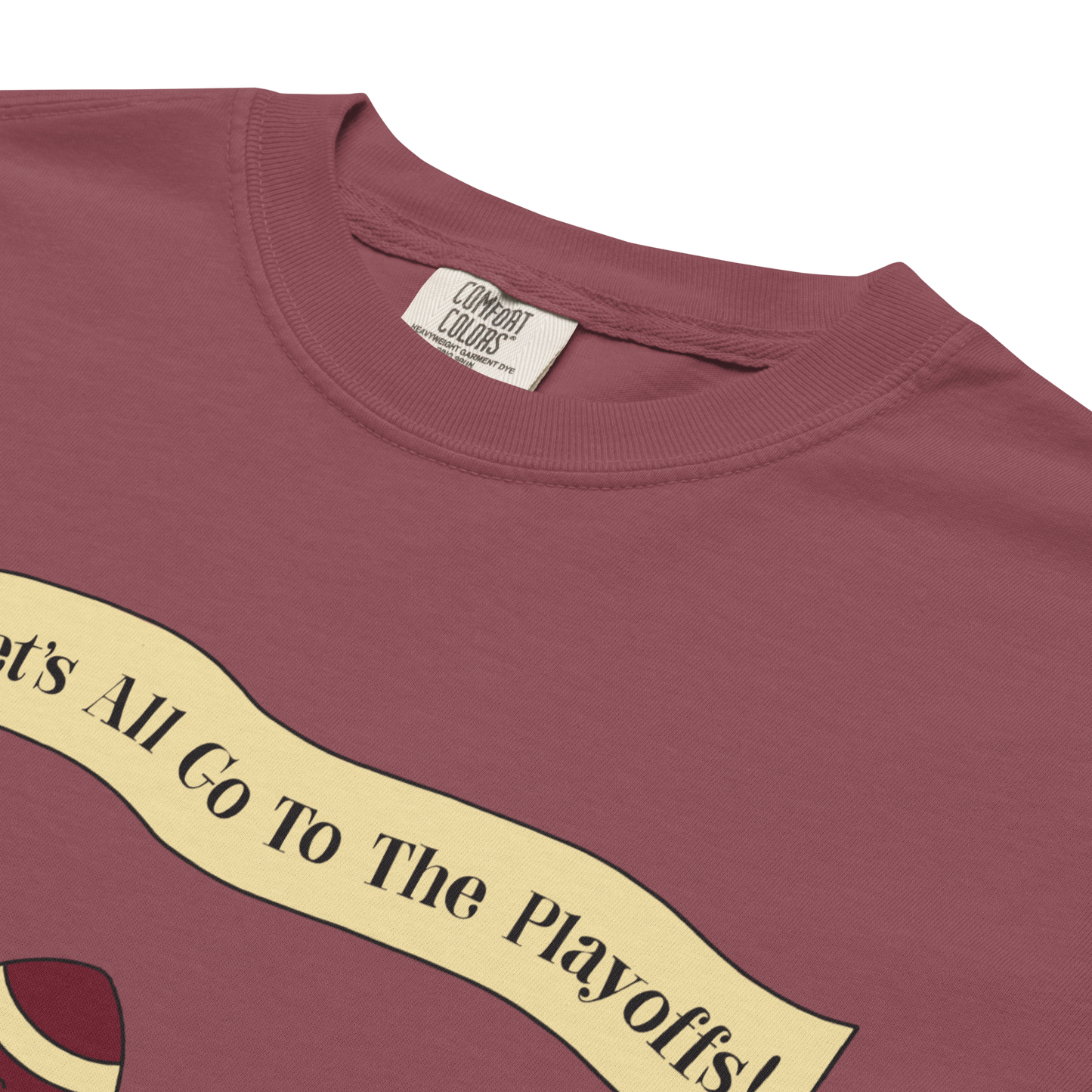 "Let's All Go to the Playoffs" Premium Garment-Dyed Heavyweight T-Shirt (multiple color options)