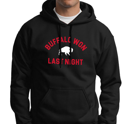 "Buffalo Won Last Night" Sweatshirt Hoody (multiple color options)