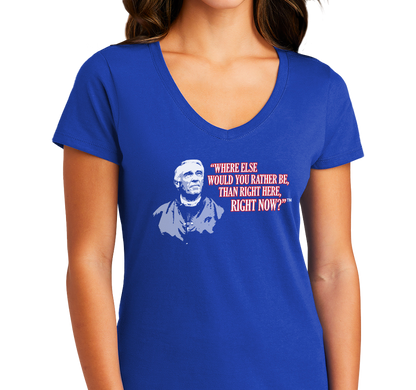 Special Edition: "Where Else Would You Rather Be Than Right Here, Right Now?"™ T-Shirt, Ladies V-Neck, Royal Blue (100% cotton)