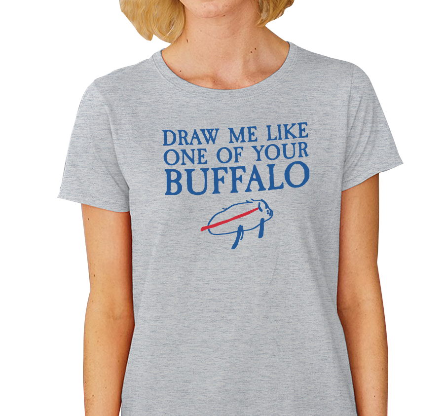 "Draw Me Like One of Your Buffalo" Ladies T-Shirt