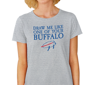 "Draw Me Like One of Your Buffalo" Ladies T-Shirt