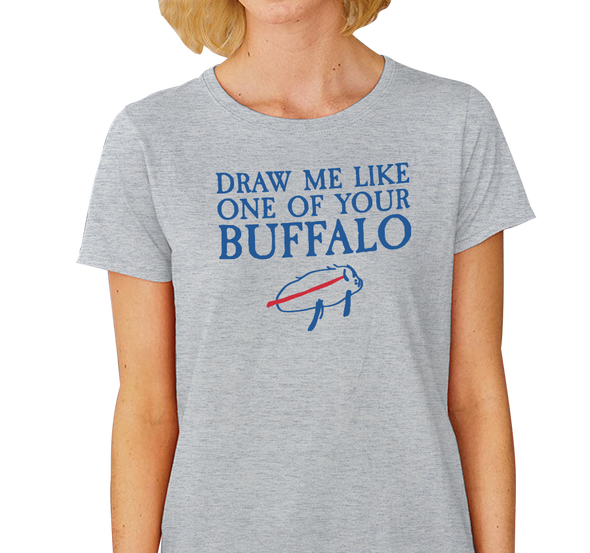 "Draw Me Like One of Your Buffalo" Ladies T-Shirt