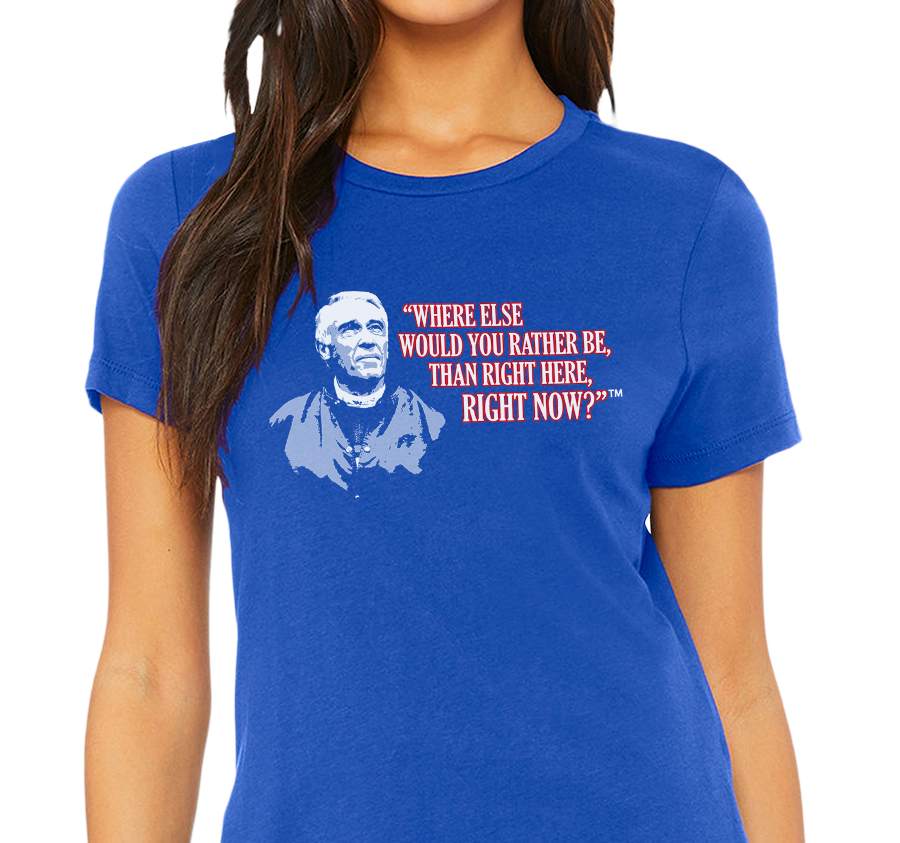 Special Edition: "Where Else Would You Rather Be Than Right Here, Right Now?"™ T-Shirt, Ladies, Royal Blue (100% cotton)