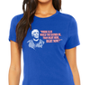 Special Edition: "Where Else Would You Rather Be Than Right Here, Right Now?"™ T-Shirt, Ladies, Royal Blue (100% cotton)