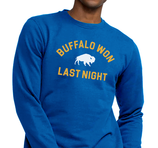 "Buffalo Won Last Night" Crewneck Sweatshirt (multiple color options)