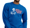Special Edition: "Where Else Would You Rather Be Than Right Here, Right Now?"™ Crewneck Sweatshirt, Unisex, Royal Blue (50% cotton, 50% polyester)