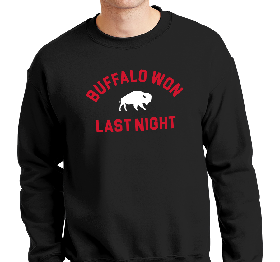 "Buffalo Won Last Night" Crewneck Sweatshirt (multiple color options)