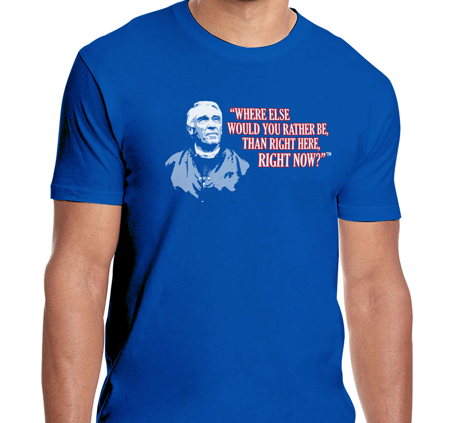 Special Edition: "Where Else Would You Rather Be Than Right Here, Right Now?"™ T-Shirt, Unisex, Royal Blue (100% cotton)