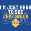 Special Edition: "I'm Just Here to See Jeff Smile"