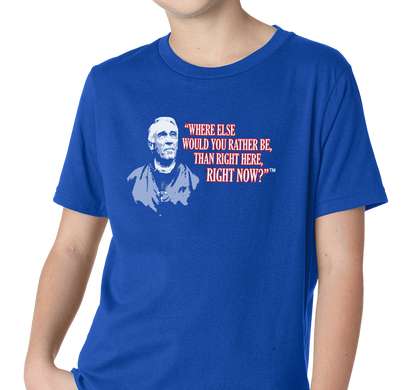 Special Edition: "Where Else Would You Rather Be Than Right Here, Right Now?"™ T-Shirt, Youth, Royal Blue (100% cotton)