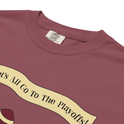 "Let's All Go to the Playoffs" Premium Garment-Dyed Heavyweight T-Shirt (multiple color options)