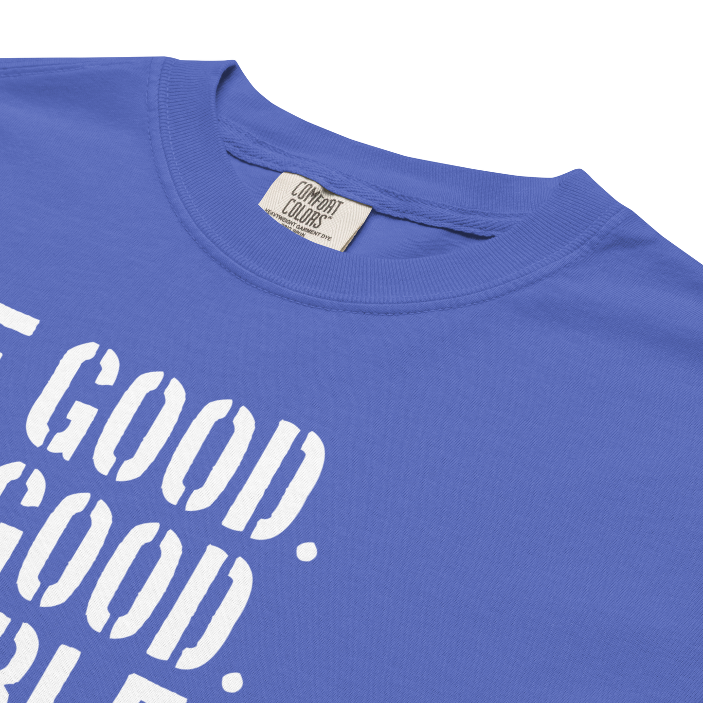 "Be Good" Premium Garment-Dyed Heavyweight T-Shirt