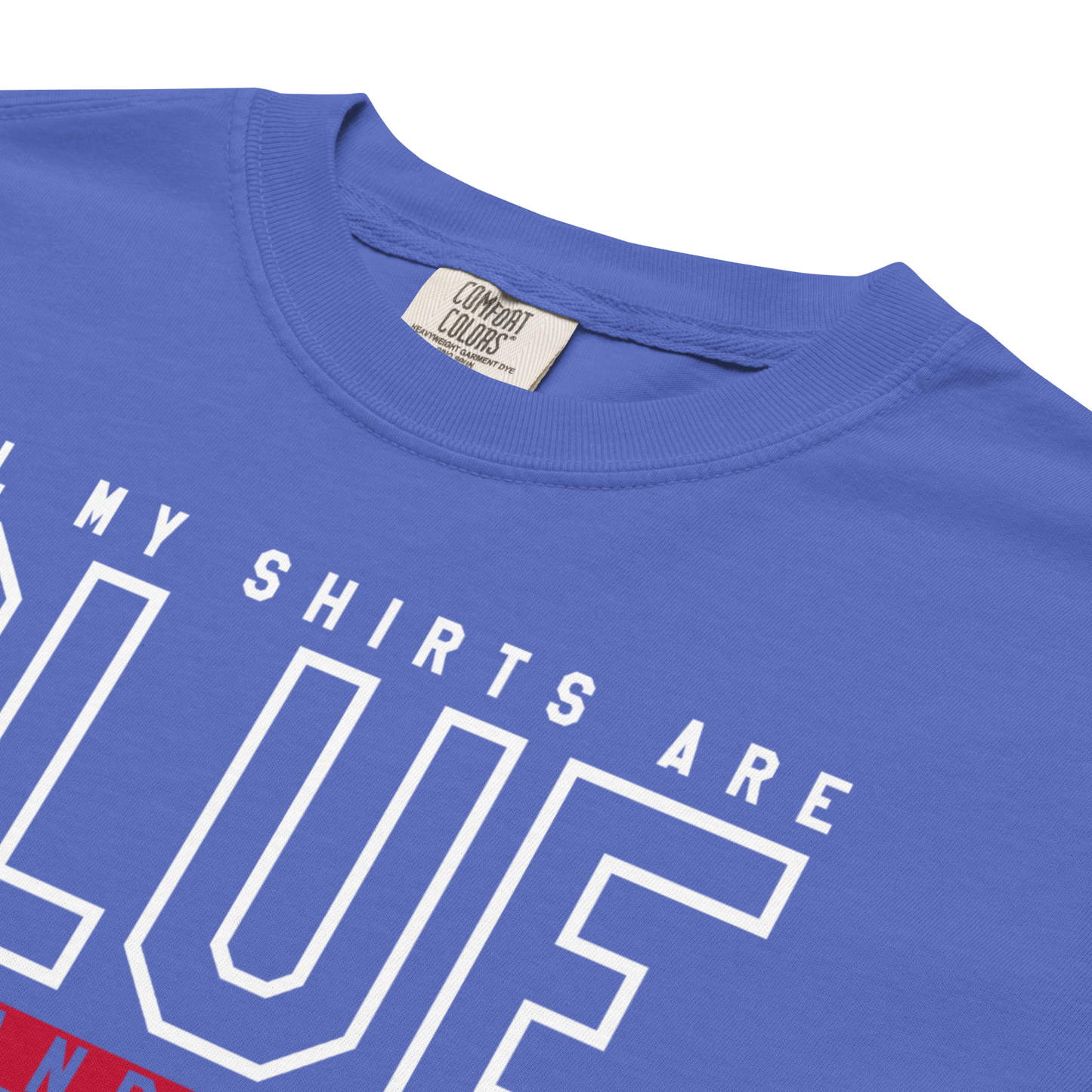 "All My Shirts are Blue and Red" Premium Garment-Dyed Heavyweight T-Shirt