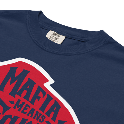 Hall of Fame: "Mafia Means Family" Premium Garment-Dyed Heavyweight T-Shirt