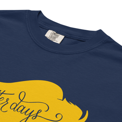 "Better Days" Premium Garment-Dyed Heavyweight T-Shirt (multiple color options)