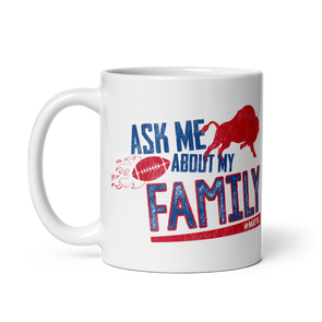 Vol 14, Shirt 10: "Ask Me About My Family" Glossy Ceramic mug