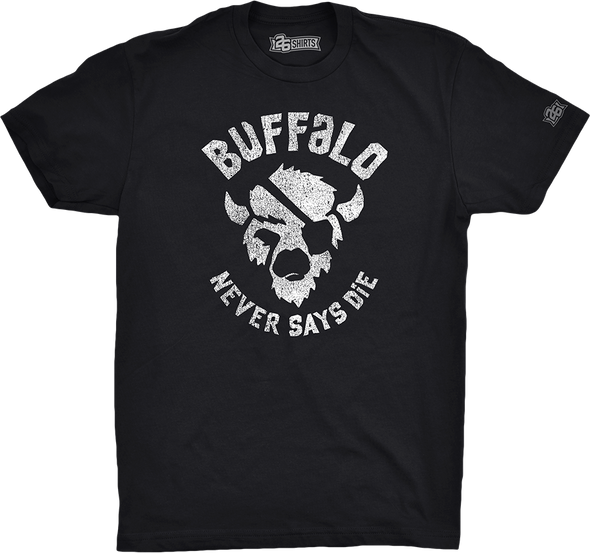 Products Vol. 12, Shirt 25: "Buffalo Never Says Die"