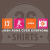 Vol. 11, Shirt 12: "Josh Runs Over Everyone"