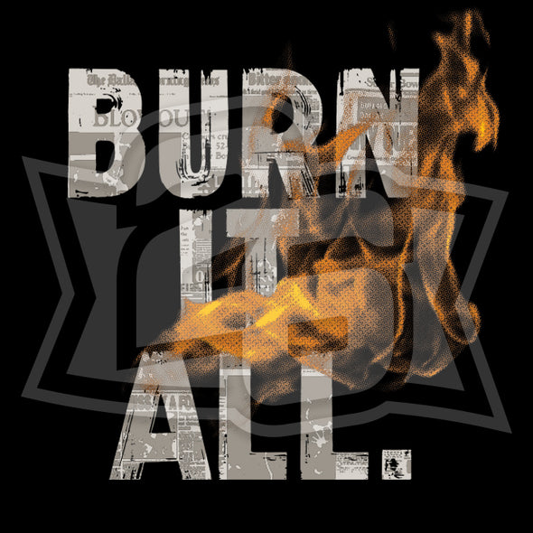 Special Edition: "Burn It All"